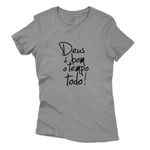 Baby Look Cinza Frases Deus É Bom o Tempo Todo!