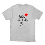 Camiseta Branca - Antes De Tudo Fé