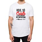 Camiseta Branca - Hoje, Só Cristo