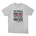 Camiseta Branca - Morra Para Você Viva Para Deus.