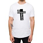 Camiseta Branca - Eu Escolho Deus.