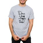 Camiseta Cinza Deus é Bom o Tempo Todo!