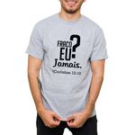 Camiseta Cinza - Fraco Eu Jamais.