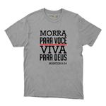 Camiseta Cinza - Morra Para Você.