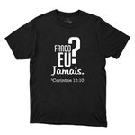 Camiseta Preta - Hoje, Fraco Eu ?