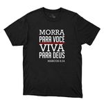 Camiseta Preta - Morra Para Você Viva Para Deus.