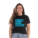 Camiseta Baby Look Só Vim Pela Bebida