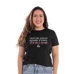 Camiseta Baby Look Open Beer - Frase Você Não Precisa Agradar A Todos