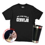 Camiseta + Copo Só Vim Pela Cerveja