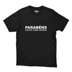 Camiseta Masculina Frase - Parabéns Ficou Uma Bosta