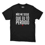 Camiseta Não Me Segue Que Eu Tô Perdido