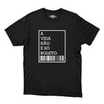 Camiseta a Vida Não é Só Boletos