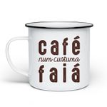 Caneca Esmaltada CafÉ Num Custuma FaiÁ