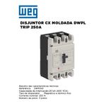 DISJUNTOR CAIXA MOLDADA DWPL TRIP 250A WEG