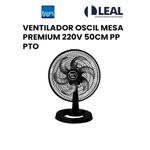 VENTILADOR OSCILANTE MESA PREMIUM 220V 50CM PP PTO