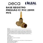 BASE REGISTRO PRESSÃO P/ PVC 25MM MVS DECA