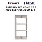 ESPELHO PVC COND CZ 3 MOD LIZ PARA CAIXA ALUMÍNO 3/4 HIDROSSOL