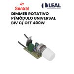 DIMMER ROTATIVO PARA MÓDULO UNIVERSAL BIVOLT COM OFF 400W