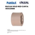 BUCHA REDUÇÃO SOLDÁVEL CURTA 40X32MM PLASTILIT