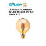 LÂMPADA BULBO G95 FILAMENTO LED 4W BIV 2200K E27 GALAXY