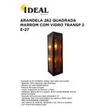 ARANDELA 262 QUADRADA MARROM COM VIDROS TRANSPARENTES 2 E27 IDEAL