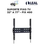 SUPORTE FIXO TV FIXO 32 A 77" FIX400 - ELG
