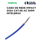 CABO DE REDE IMPACT GIGA CAT.6E AZ 305M INTELBRAS