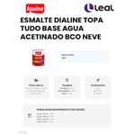 ESMALTE DIALINE TOPA TUDO BASE AGUA ACETINADO BCO NEVE 750ML IQUINE