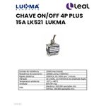 CHAVE ON/OFF 4P PLUS 15A LK521 LUKMA