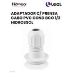 ADAPTADOR C/ PRENSA CABO PVC COND BCO 1/2" HIDROSSOL