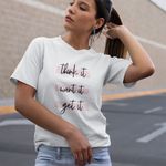 Camiseta Premium Think It Want It Get It Branca