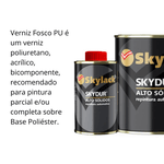 Kit Verniz Fosco Pu 5:1 + Endurecedor Skylack 900ml