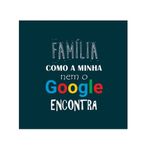 QUADRO 30X30CM FAMILIA GOOGLE