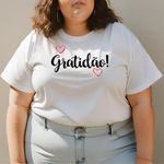 Camiseta T-shirt Feminina Estampada Gratidão Blusinha Camisa Moda Plus Size - Branco