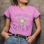 Camiseta Básica Feminina Good Vibes Only Flor 100% Algodão Premium - Rosa