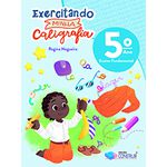 Exercitando Minha Caligrafia - 5º Ano - REFORMULADO