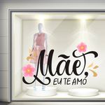 Adesivo Vitrine Dia das Mães: Mãe, Eu te amo