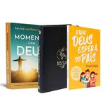 Kit O Que Deus Espera Dos Pais + Momento com Deus + Bíblia da Mulher de Fé Preta