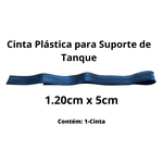 Cinta Plástica Superior para Suporte Tanque de Combustível 120cm x 5cm