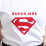 Camiseta Super Mãe Especial Dia Das Mães