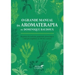 O Grande Manual da Aromaterapia 
