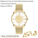 Relógio Euro Ouse Ser Você Mesma Feminino Dourado EU2036YQF/4D