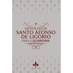Livro: Meditações De Santo Afonso De Ligório Para A Quaresma