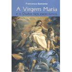 Livro A Virgem Maria e o Diabo nos Exorcismos - Francisco Bamonte