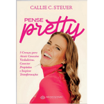 Pense Pretty - Callie Steuer