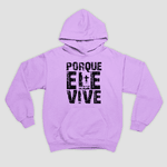 Moletom Canguru Porque Ele Vive