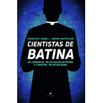 CIENTISTAS DE BATINA: DE COPÉRNICO, PAI DO HELIOCENTRISMO, A LAMAÎTRE, PAI DO BIG BANG