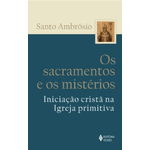 OS SACRAMENTOS E OS MISTERIOS - SANTO AMBROSIO