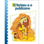 O FARISEU E O PUBLICANO - Coleção Parábolas de Jesus