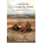 A FAMILIA NA CIVILIZAÇÃO DO AMOR - Wagner